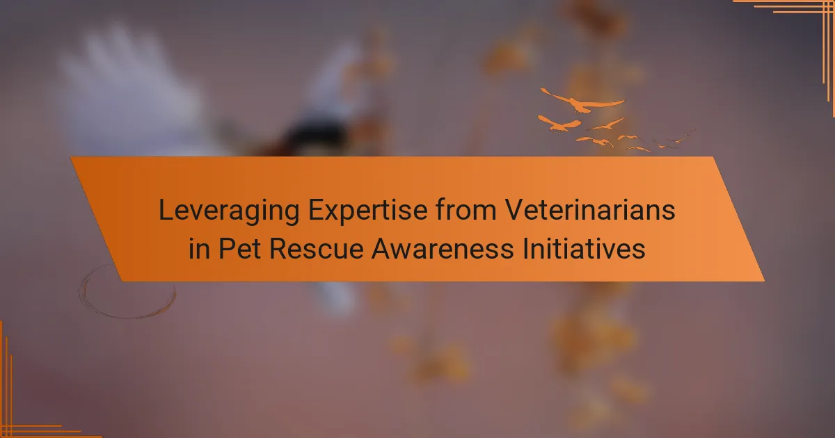 Leveraging Expertise from Veterinarians in Pet Rescue Awareness Initiatives