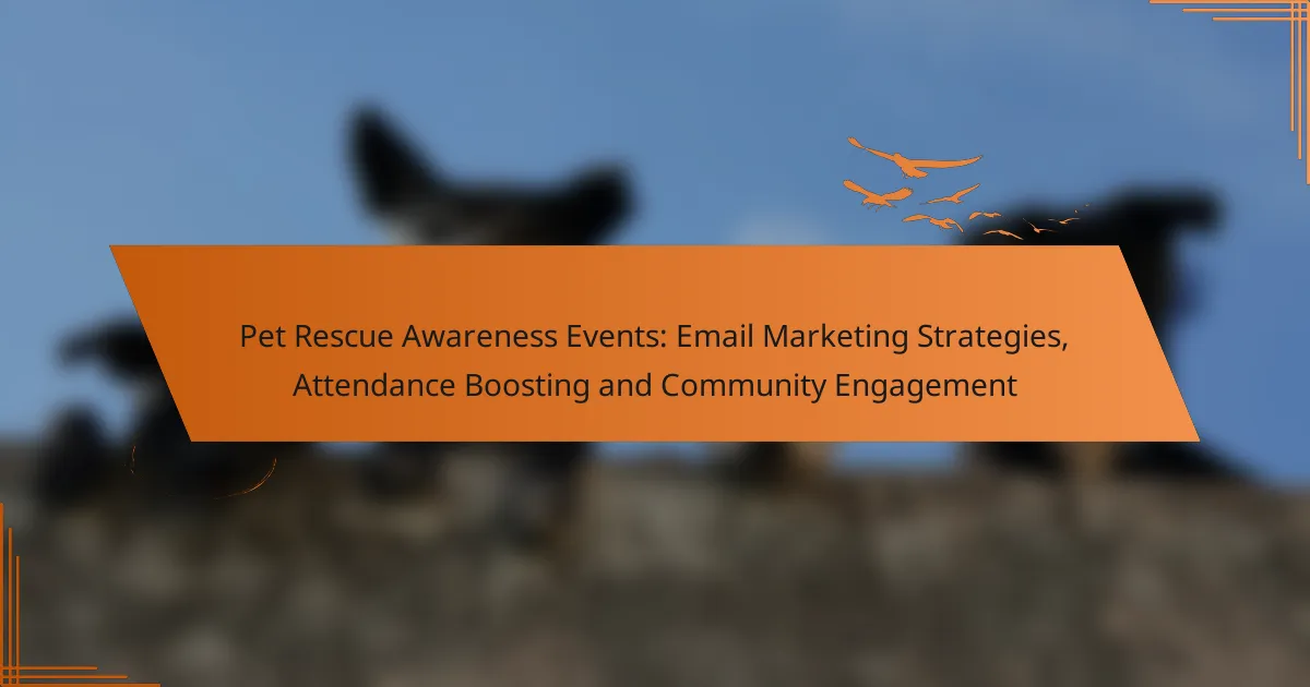 Pet Rescue Awareness Events: Email Marketing Strategies, Attendance Boosting and Community Engagement