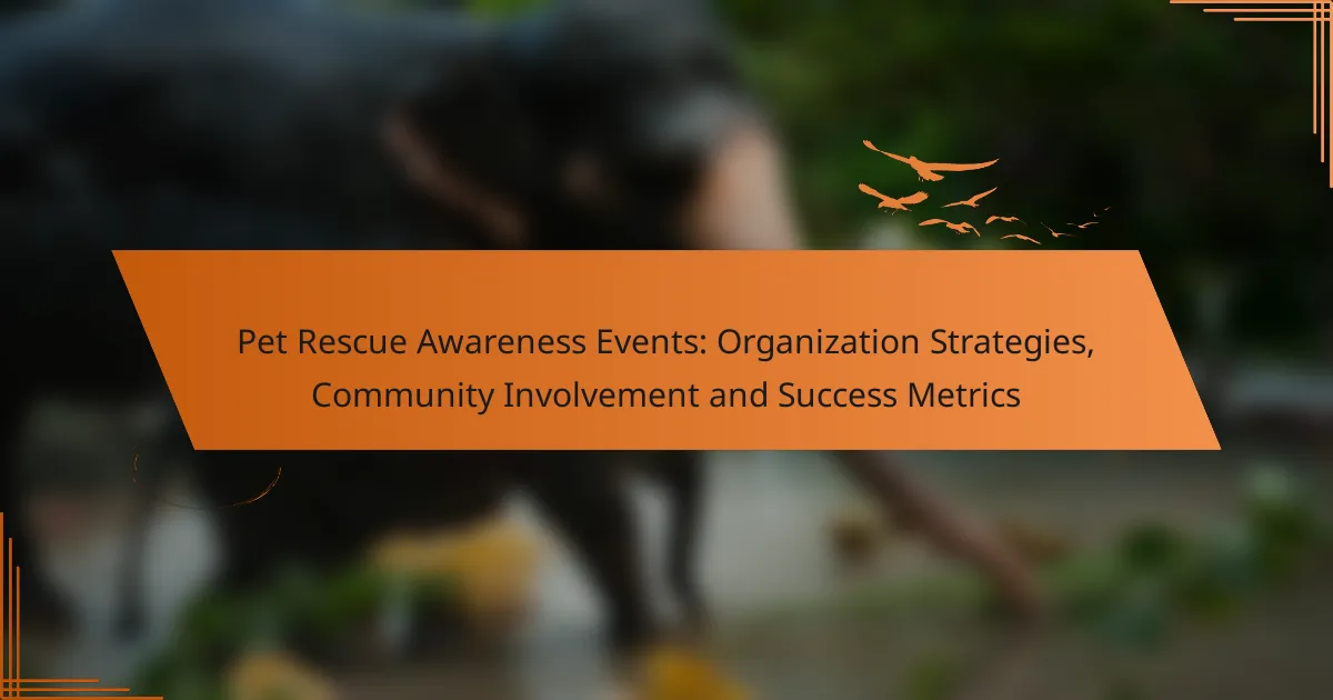 Pet Rescue Awareness Events: Organization Strategies, Community Involvement and Success Metrics