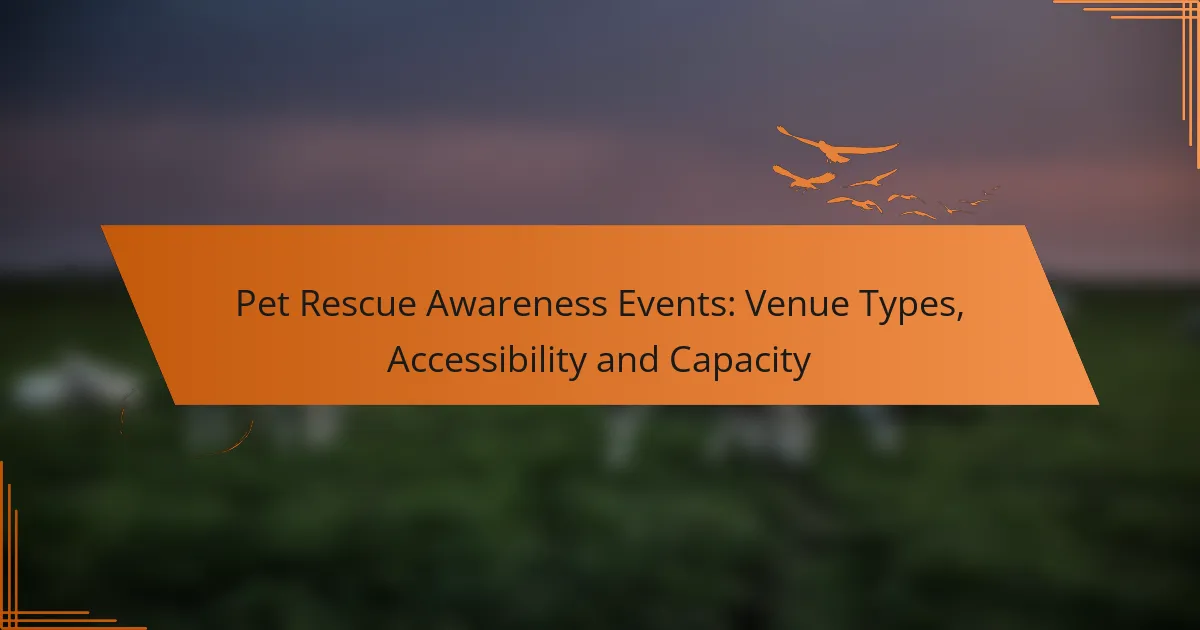 Pet Rescue Awareness Events: Venue Types, Accessibility and Capacity