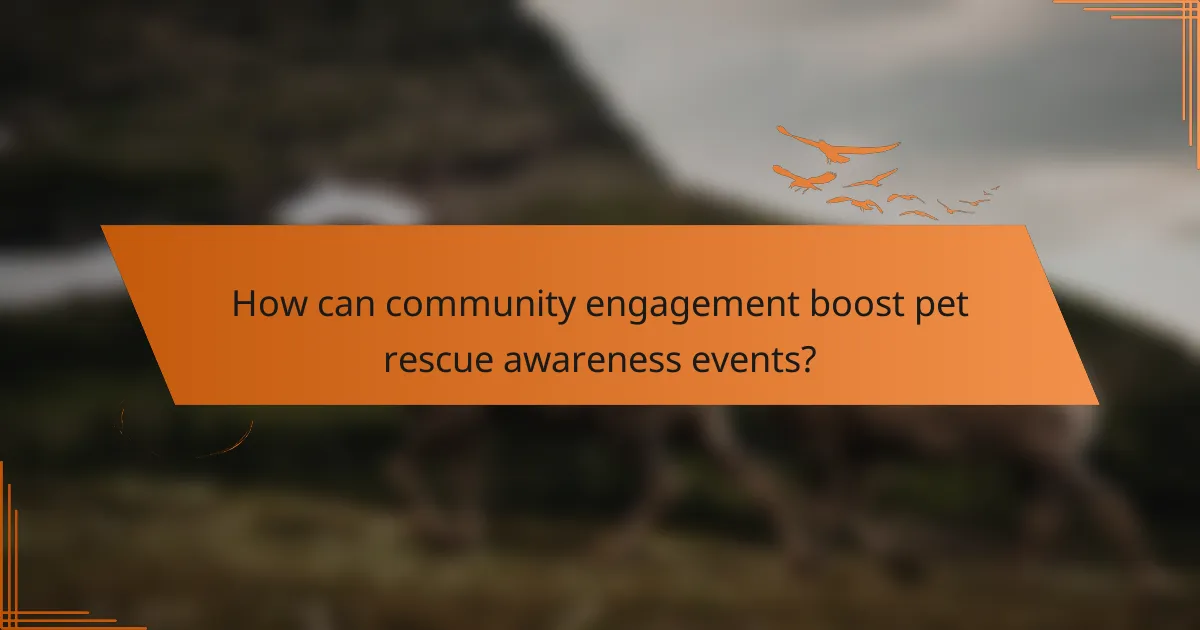 How can community engagement boost pet rescue awareness events?