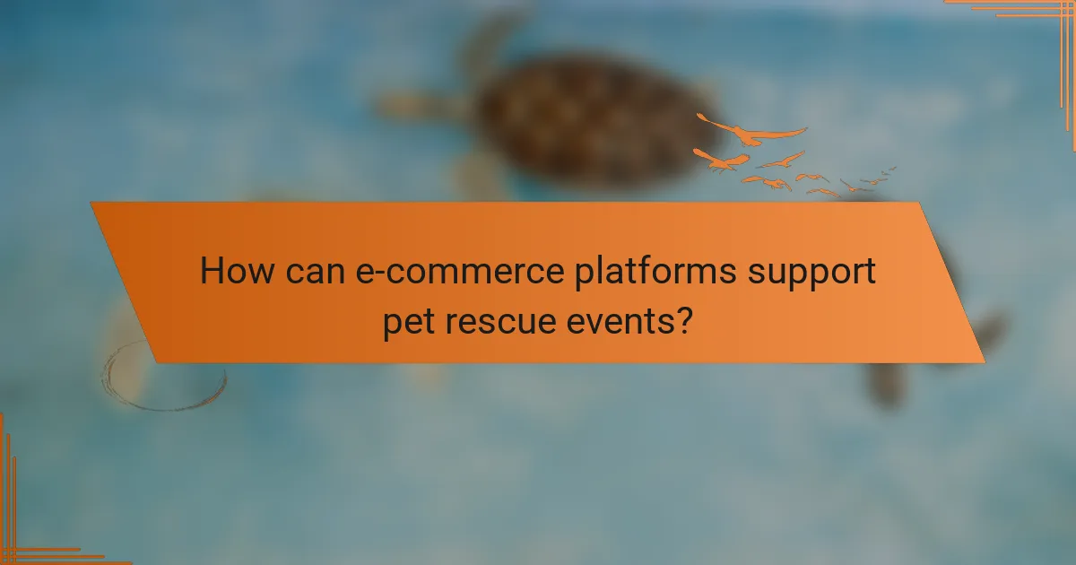 How can e-commerce platforms support pet rescue events?
