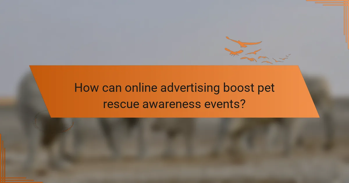 How can online advertising boost pet rescue awareness events?