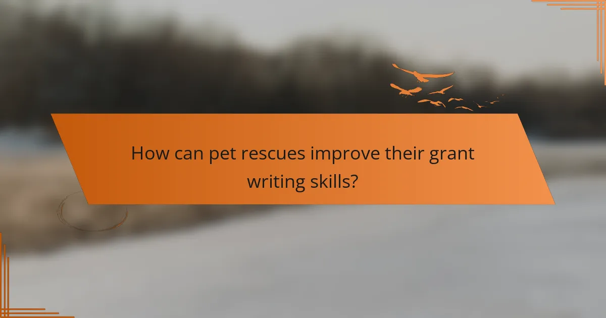 How can pet rescues improve their grant writing skills?