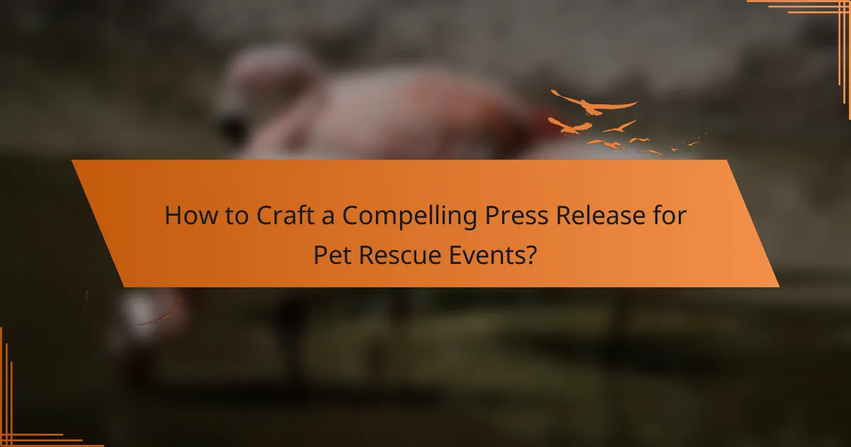 How to Craft a Compelling Press Release for Pet Rescue Events?