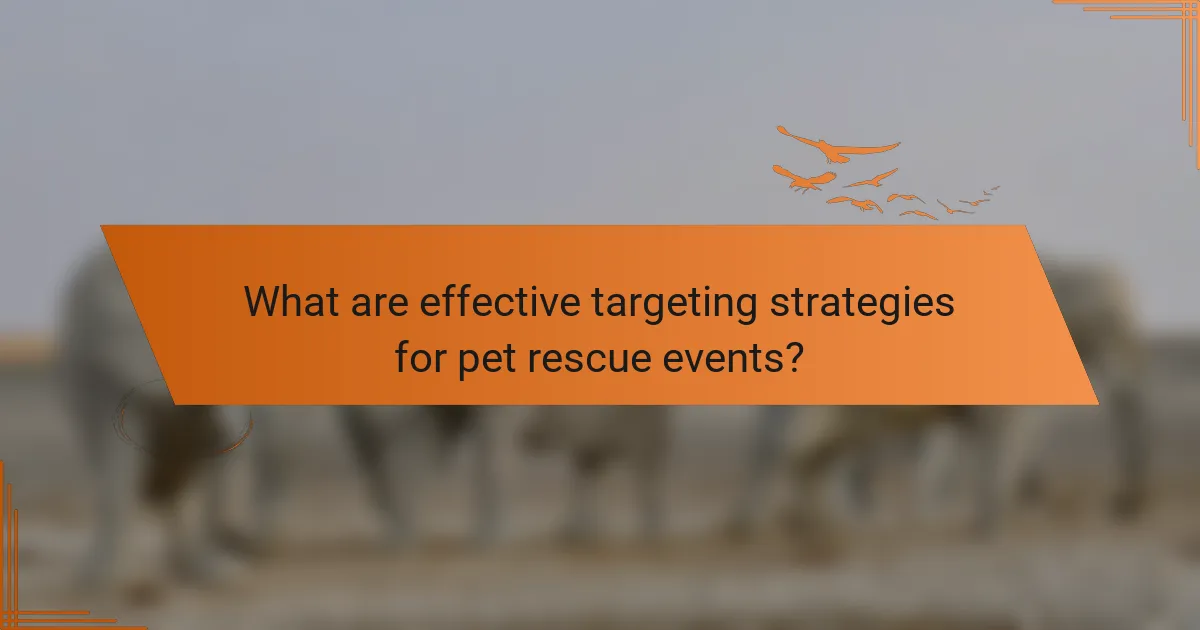 What are effective targeting strategies for pet rescue events?