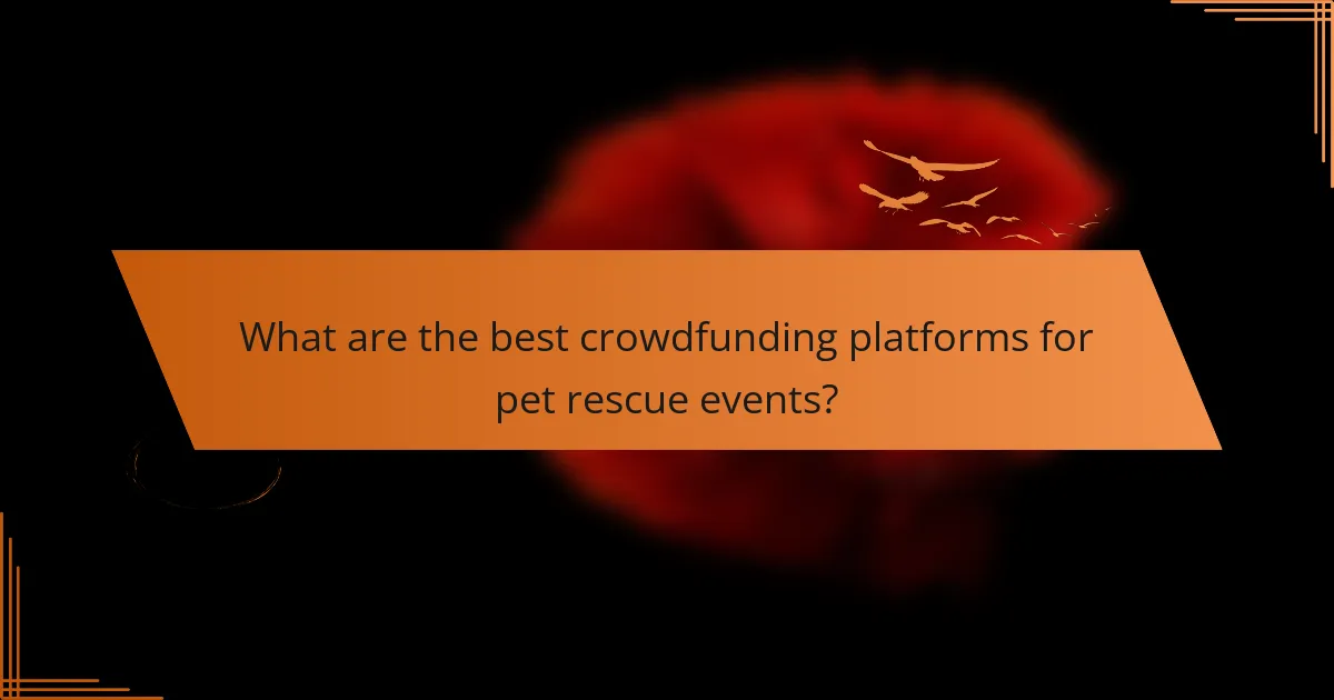 What are the best crowdfunding platforms for pet rescue events?