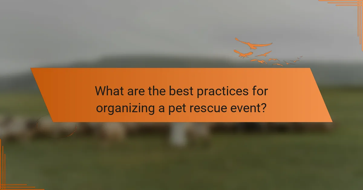 What are the best practices for organizing a pet rescue event?