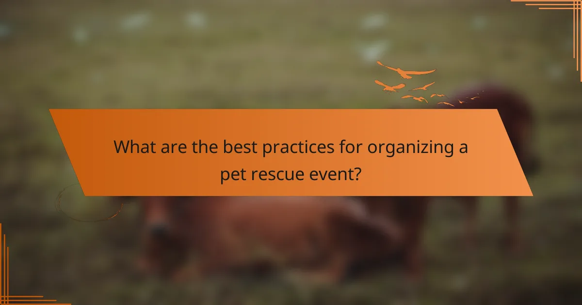 What are the best practices for organizing a pet rescue event?