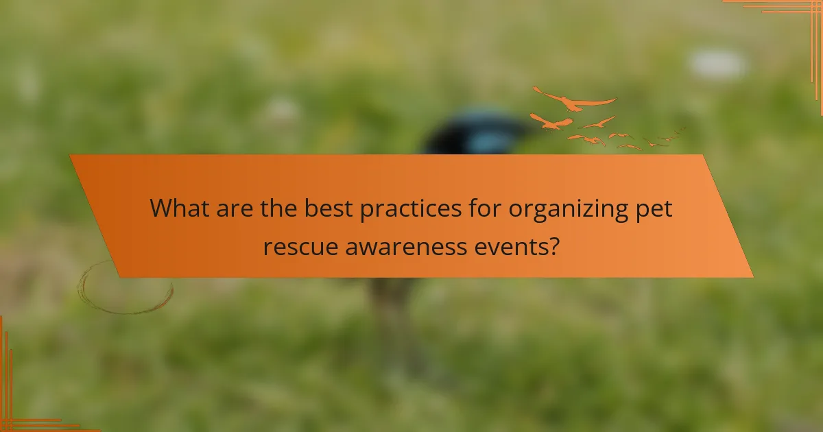 What are the best practices for organizing pet rescue awareness events?
