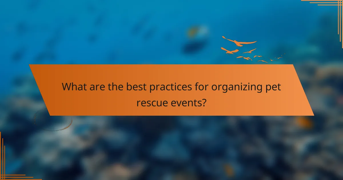 What are the best practices for organizing pet rescue events?