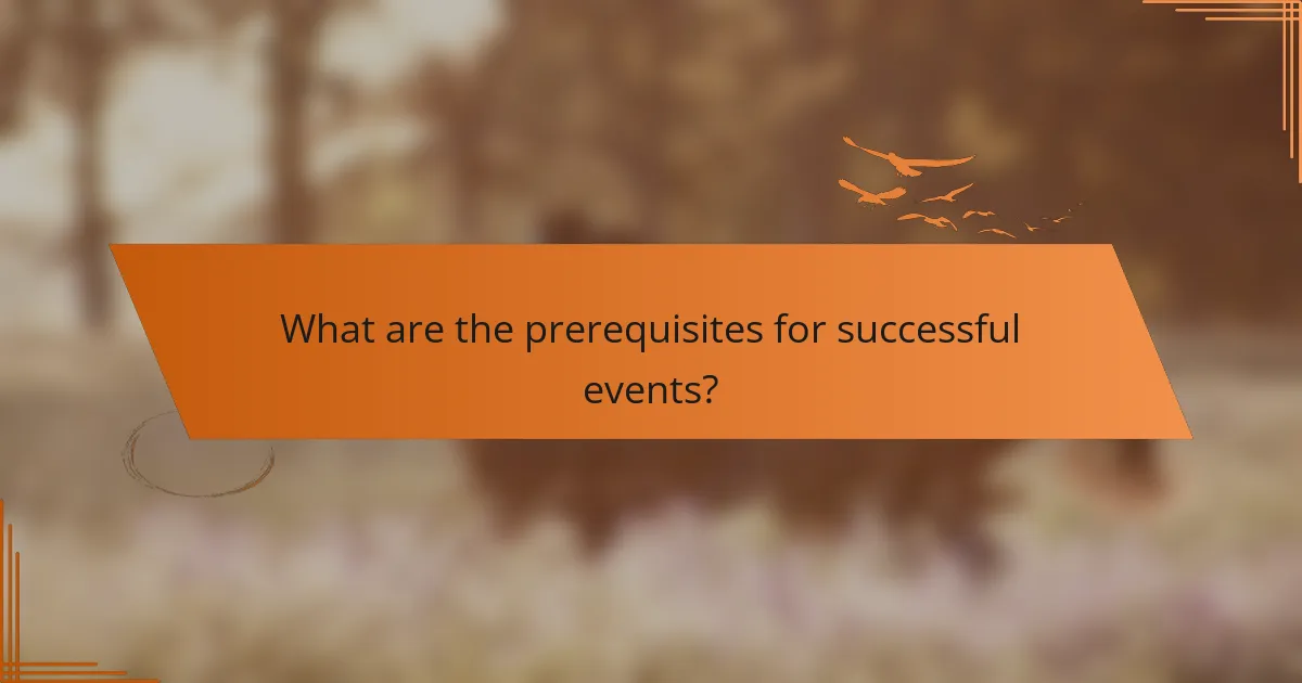 What are the prerequisites for successful events?