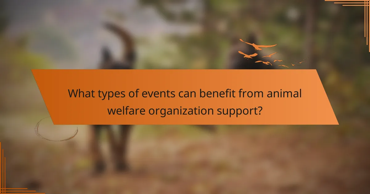 What types of events can benefit from animal welfare organization support?